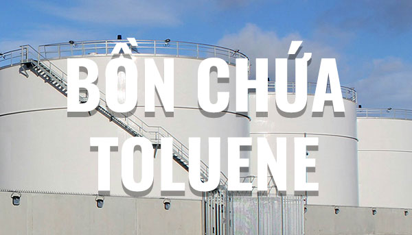 Cho thuê bồn bể chứa dung môi Toluene